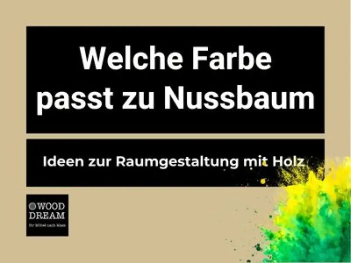 Welche Farbe passt zu Nussbaum? Ideen zur Raumgestaltung mit Holz. Ein Logo von WOOD DREAM ist sichtbar.